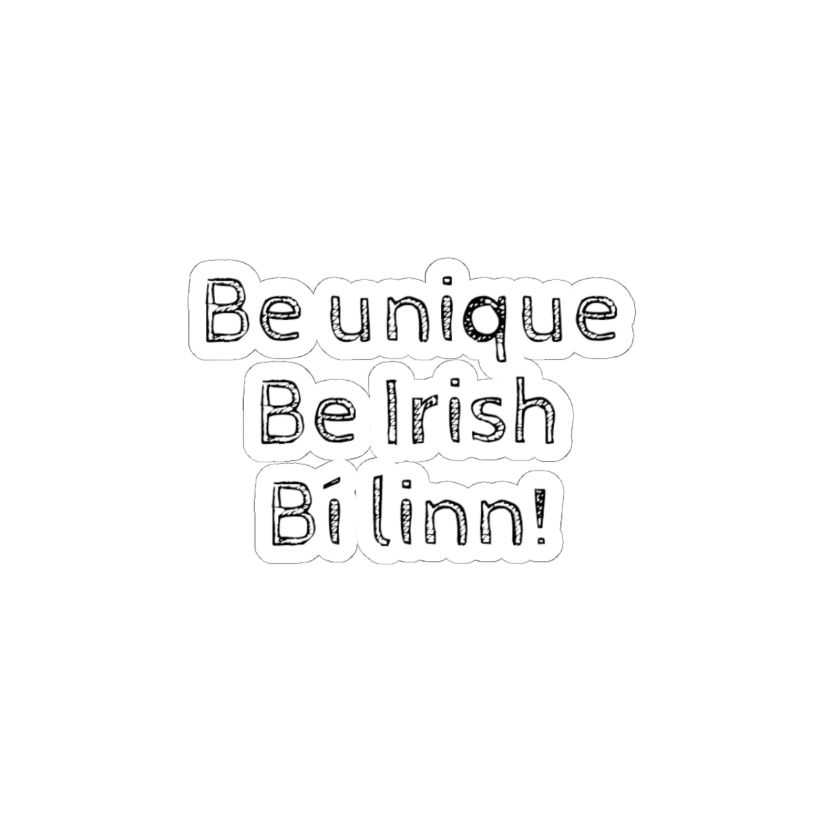 Inspirational Irish Kiss-Cut Stickers - "Be Unique, Be Irish, Bí Linn!"