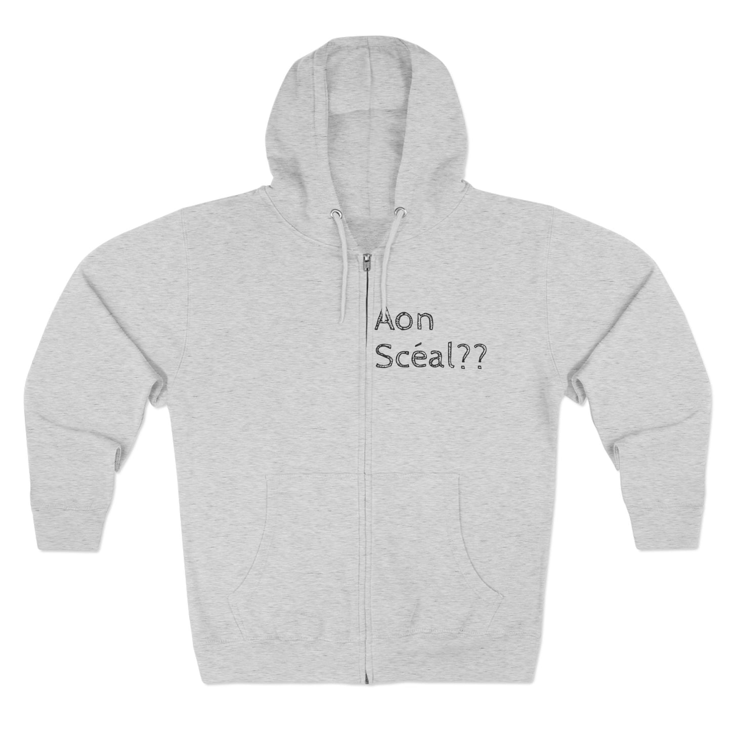 Aon Scéal?? What's the story?? Unisex Zip Hoodie with Design
